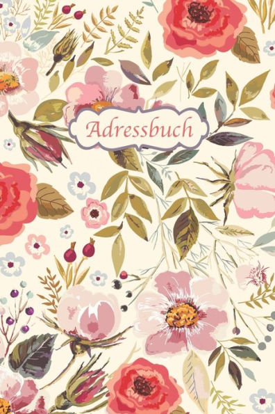 Adressbuch: Kontaktbuch für alle Adressen, Telefonnnummern, Mailadressen mit Geburtstagskalender | Vintage-Blumen Design (German Edition)