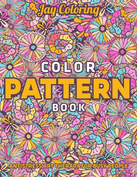 Color Pattern Book : AntiStress Art Therapy for Busy People: (Vol.1)
