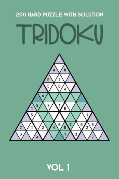 200 Hard Puzzle With Solution Tridoku Vol 1: Interesting Triangle Sudoku variant, 2 puzzles per page