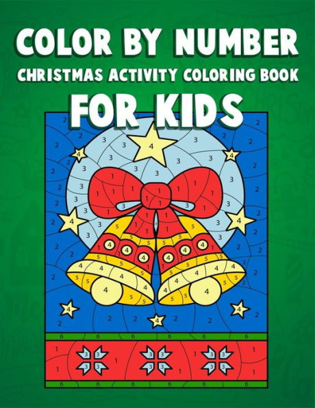 Color By Number Christmas Activity Coloring Book For Kids: Creative christmas coloring and activity books for kids. Perfect for focus and color skill ... (Christmas Coloring Book For Children)