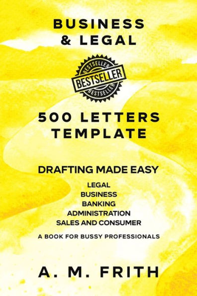 BUSINESS AND LEGAL 500 LETTER TEMPLATES: A BOOK FOR BUSY PROFESSIONALS