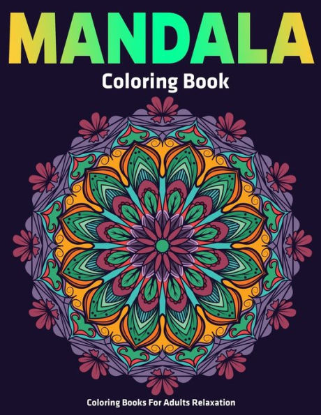 Coloring Books For Adults Relaxation : Mandala Coloring Book