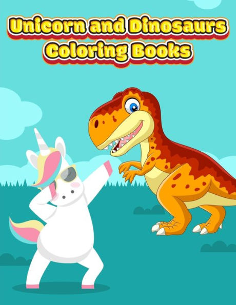 Unicorn And Dinosaurs Coloring Books: Horse And Dinosaur Activity Book For Toddlers And Adult Age, Childrens Books Animals For Kids Ages 3 4-8 - 9781710255294