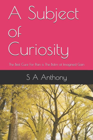 A Subject of Curiosity: The Best Cure For Pain is The Balm of Imagined Gain (Hoogly Tales)