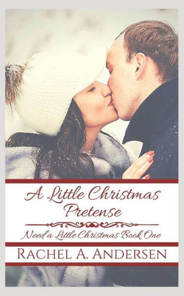 A Little Christmas Pretense: A Fairy-Tale Inspired Sweet Romance (Need a Little Christmas)