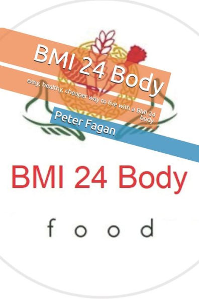 BMI 24 Body: easy, healthy, cheaper way to live with a BMI 24 body (Order of Faganism)