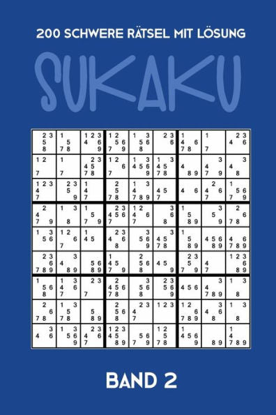 200 Schwere Rätsel mit Lösung Sukaku Band 2: Herausfordernde Sudoku Variante,Rätsel Heft,2 Rätsel pro Seite (Edición alemana)