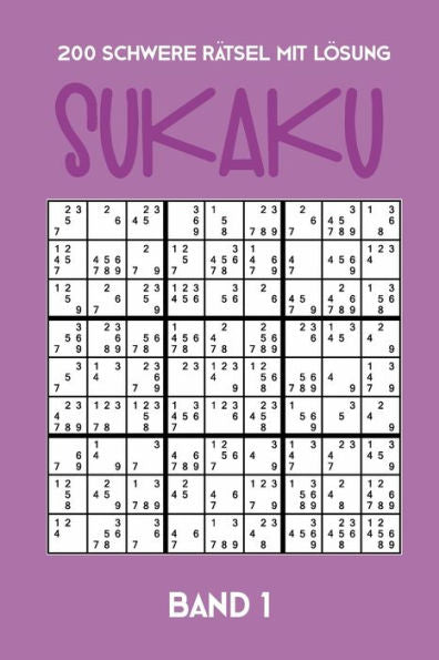 200 Schwere Rätsel mit Lösung Sukaku Band 1: Herausfordernde Sudoku Variante,Rätsel Heft,2 Rätsel pro Seite (Edición alemana)