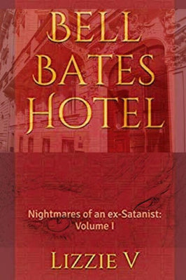 Bell Bates Hotel (Nightmares of an ex-Satanist)
