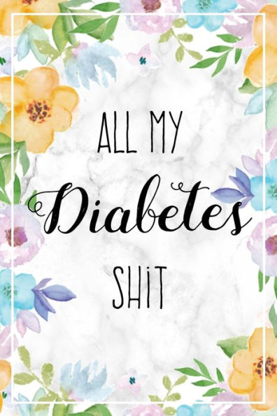 Toda mi mierda sobre diabetes: libro de registro semanal de azúcar en sangre, seguimiento de glucosa de 1 año (53 semanas), diario de diabetes para mujeres