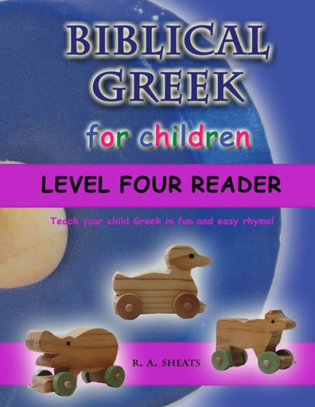 Griego bíblico para niños Lector de nivel cuatro: ¡Enséñele griego a su hijo con rimas fáciles y divertidas!