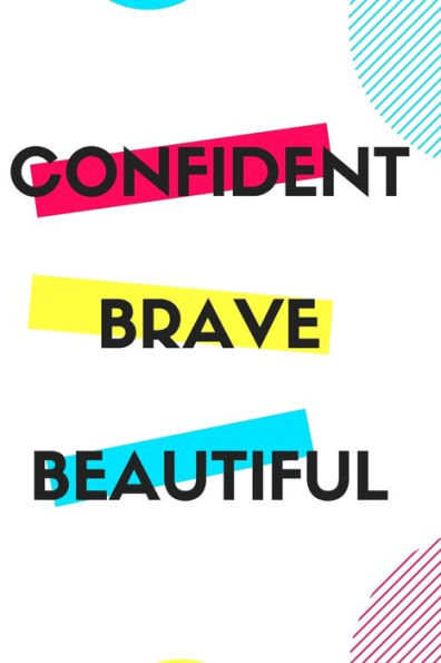 Confident Brave Beautiful: Regalo para adolescente, para cumpleaños, Navidad o cualquier evento que requiera agradecimiento.