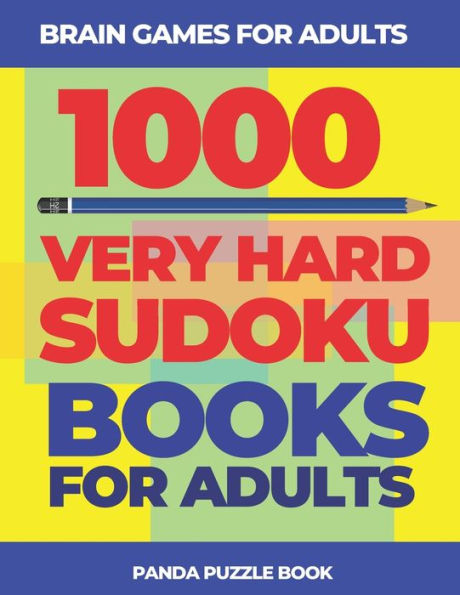 Brain Games For Adults - 1000 Very Hard Sudoku Books For Adults: Logic Games For Adults