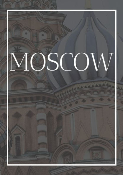 Moscow: A Decorative Book For Coffee Tables, Bookshelves, Bedrooms And Interior Design Styling: Stack International City Books To Add Decor To Any ... Own Home Or As A Modern Home Decoration Gift. - 9781712628881