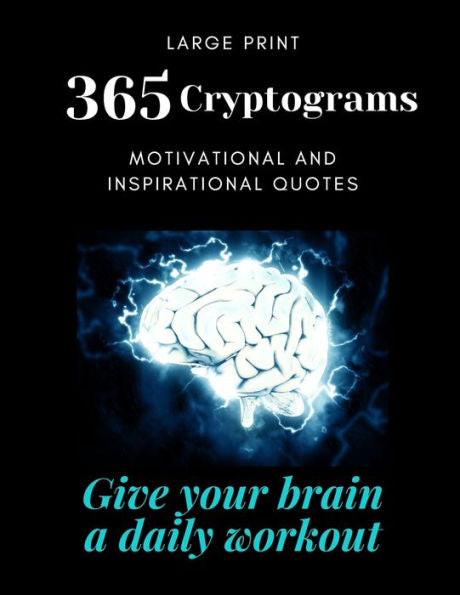 365 criptogramas: ejercita tu cerebro diariamente resolviendo acertijos, letras grandes y citas motivadoras e inspiradoras