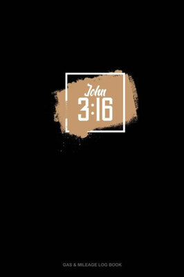 John 3 : 16: Gas & Mileage Log Book