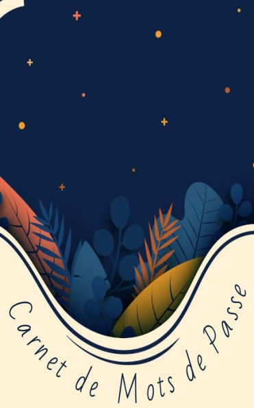 Carnet de mots de passe: conçu pour rassembler toutes vos informations sur internet | motif nuit étoilée | 142 pages prédéfinies et classées par ordre alphabétique. (French Edition)
