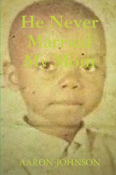 He Never Married My Mom