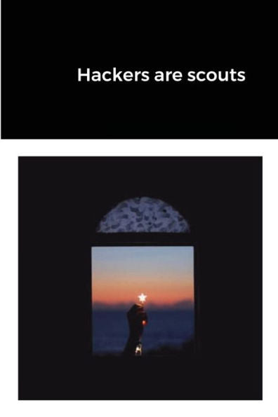 Hackers Are Scouts
