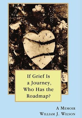 If Grief is a Journey, Who Has the Roadmap