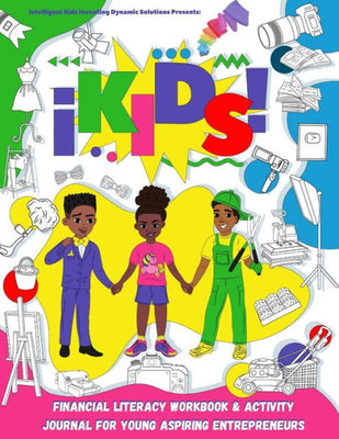 IKids Enterprises Youth Financial Literacy Workbook and Activity Journal for Young Aspiring Entrepreneurs