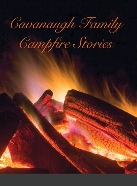 Cavanaugh Campfire Stories
