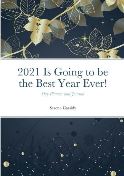 2021 Is Going to be the Best Year Ever!