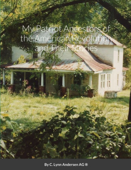My Patriot Ancestors Of The American Revolution And Their Stories