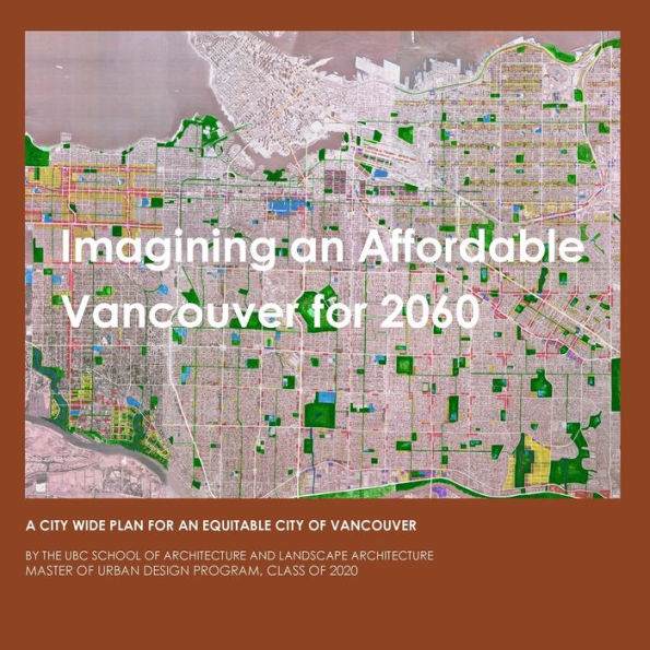 Imagining An Affordable Vancouver For 2060: A City-Wide Plan For An Equitable Vancouver