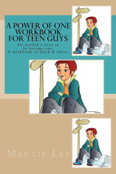 A Power of One Workbook for Teen Guys: He needed a hero so he became one. A black & white workbook.