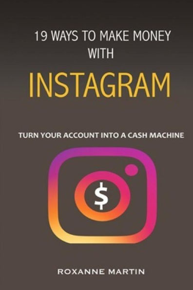 19 formas de ganar dinero con Instagram: convierte tu cuenta en un cajero automático