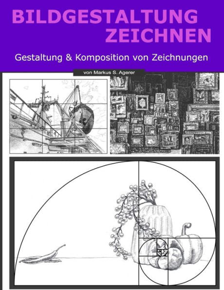 Bildgestaltung Zeichnen: Gestaltung & Komposition von Zeichnungen (German Edition)