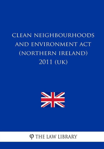Clean Neighbourhoods and Environment Act (Northern Ireland) 2011 (UK)