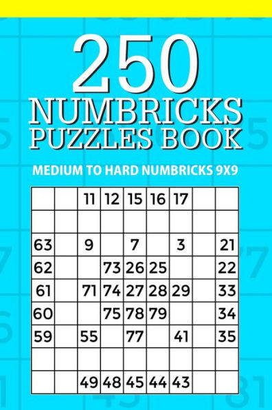 250 Numbricks Puzzle Book: Medium to Hard Numbricks 9x9 (Numbricks Collection)