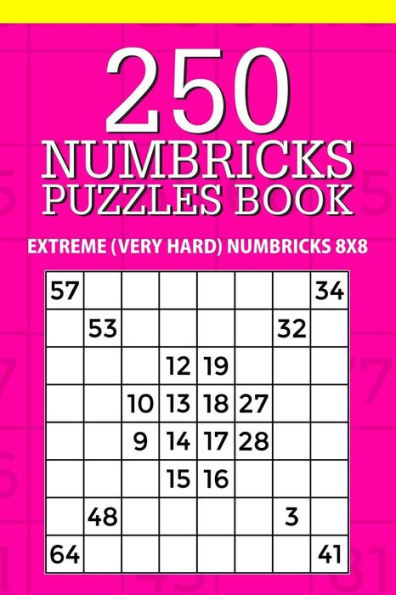 250 Numbricks Puzzle Book: Extreme (Very Hard) Numbricks 8x8 (Numbricks Collection)