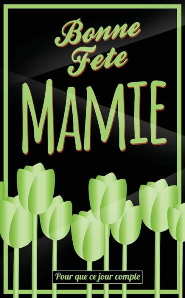 Bonne Fete Mamie: Vert - Carte (fete des grands-meres) mini livre d'or "Pour que ce jour compte" (12,7x20cm) (French Edition)