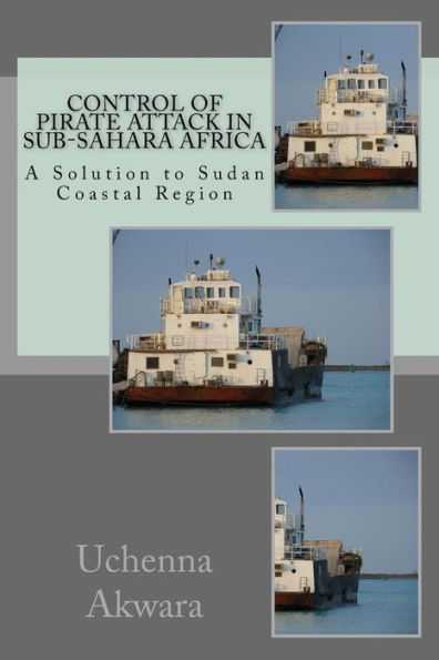 Control of Pirate Attack in Sub-Sahara Africa: A Solution to Sudan Coastal Region