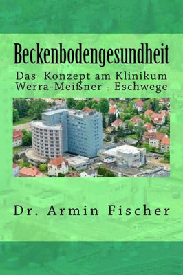 Beckenbodengesundheit: Das Konzept am Klinikum Werra-Meißner - Eschwege (German Edition)