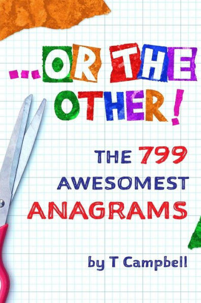 ...Or the Other!: The 799 Awesomest Anagrams