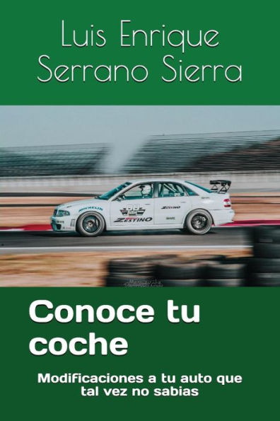 Conoce tu coche: Modificaciones a tu auto que tal vez no sabias (Spanish Edition)
