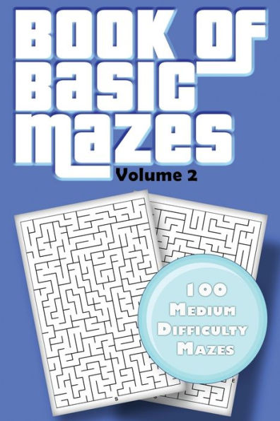 Book of Basic Mazes: Volume 2 | 100 Medium Difficulty Mazes (Mazes for Kids)