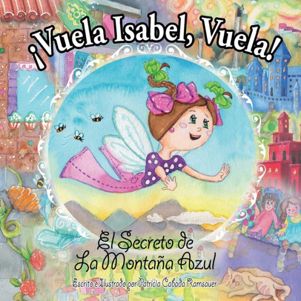 ¡Vuela Isabel, Vuela!: El Secreto de La Montaña Azul (Spanish Edition)