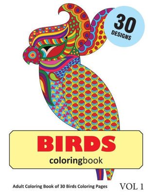 Birds Coloring Book: 30 Coloring Pages of Bird Designs in Coloring Book for Adults (Vol 1)