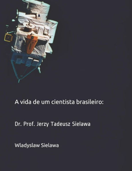 A vida de um cientista brasileiro: Dr. Prof. Jerzy Tadeusz Sielawa (Portuguese Edition)