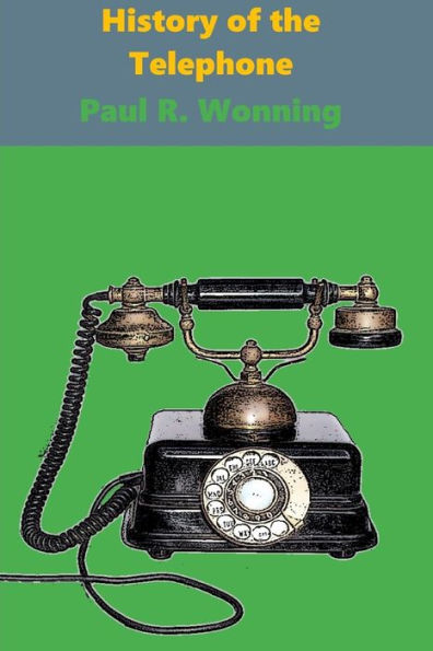 A History of the Telephone: From Lovers’ Phone to Cell Phone (Short History Series)