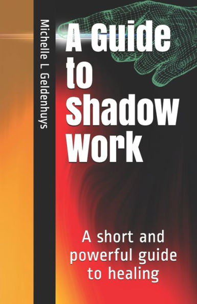 A Guide to Shadow Work: A short and powerful 9 step guide to healing