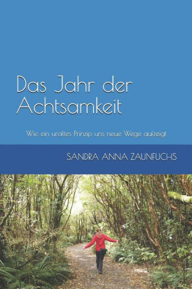 Das Jahr der Achtsamkeit: Wie ein uraltes Prinzip uns neue Wege aufzeigt (Stärken stärken Achtsamkeitsreihe) (German Edition)