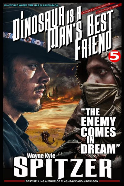 A Dinosaur Is A Man's Best Friend 5: "The Enemy Comes in Dream" (A Dinosaur Is A Man's Best Friend (A Serialized Novel))