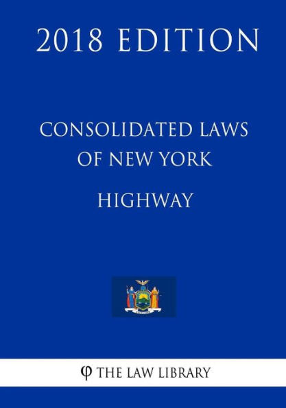 Consolidated Laws of New York - Highway (2018 Edition)