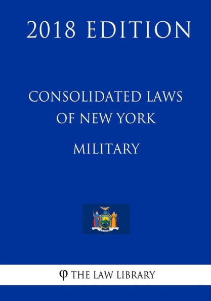 Consolidated Laws of New York - Military (2018 Edition)